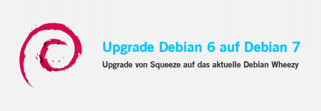 Debian – Upgrade von Debian 6 (Squeeze) auf Debian 7 (Wheezy)
