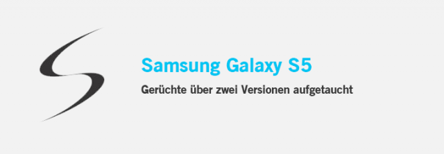 Samsung Galaxy S5: Gerüchte über zwei Versionen aufgetaucht