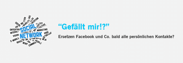 „Gefällt mir“ – Ersetzen Facebook und Co. bald alle persönlichen Kontakte?