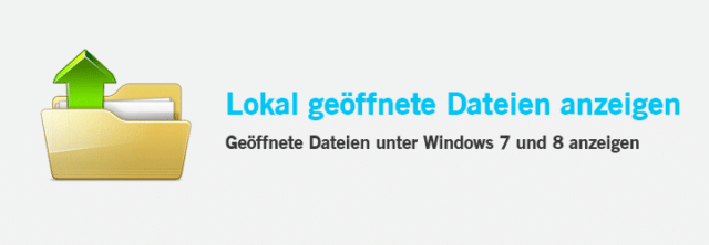 Windows 7/8 – Lokal Geöffnete Dateien anzeigen