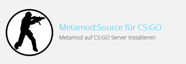 CS: GO – MetaMod:Source auf Server installieren