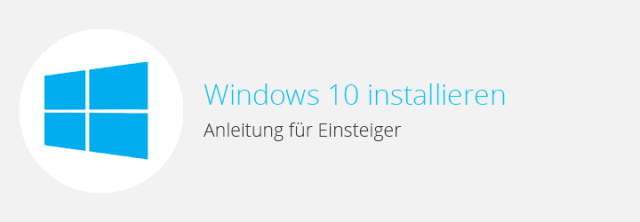 Anleitung: Windows 10 installieren für Einsteiger