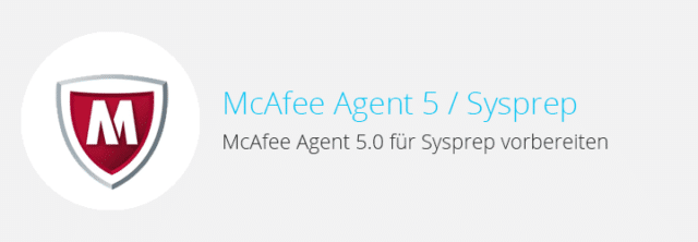 McAfee Agent 5.0 für Sysprep vorbereiten (Deploy / Image)