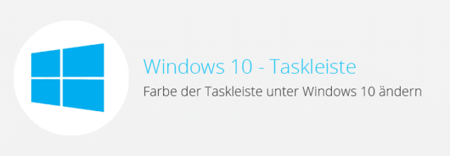 Windows 10 – Farbe der Taskleiste ändern