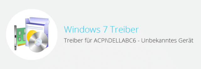Windows 7 – Treiber für ACPI\DELLABC6 – Unbekanntes Gerät