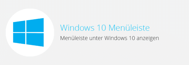 Windows 10 – Menüleiste einblenden