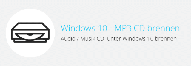 Windows 10 – Musik / Audio (MP3) CD brennen
