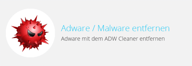 Adware / Malware mit dem Malwarebytes ADWCleaner entfernen