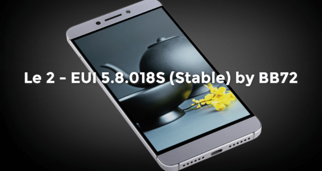 [ROM][6.0.1] LeEco Le 2 (X527) – Screenshots / AnTuTu – EUI 5.8.018S (Stable) by BB72