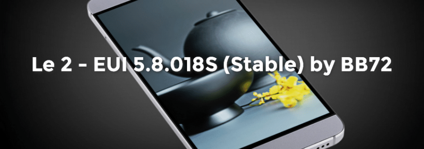 [ROM][6.0.1] LeEco Le 2 (X527) – Screenshots / AnTuTu – EUI 5.8.018S (Stable) by BB72