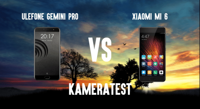 Kameratest – UleFone Gemini Pro vs. Xiaomi Mi 6