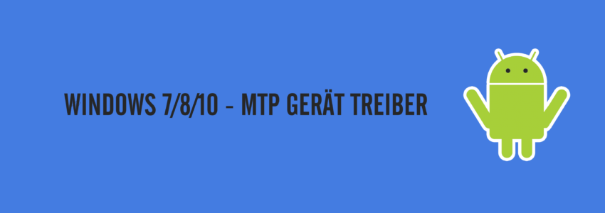 [Anleitung] MTP Treiber unter Windows 7/8/10 funktioniert nicht (TWRP Mount)