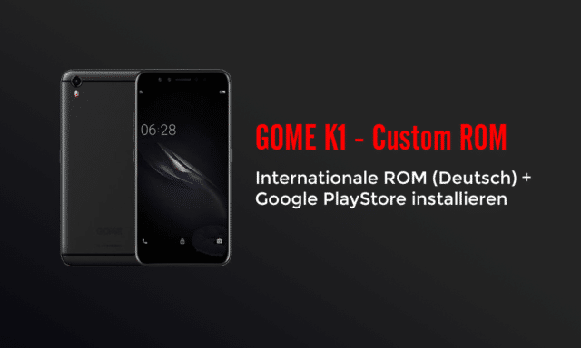 [Anleitung] Gome K1 – Deutsche ROM + Google PlayStore installieren