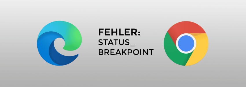 Microsoft Edge / Google Chrome – Fehler: STATUS_BREAKPOINT